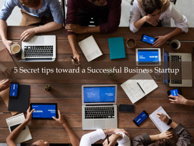 5 Secret tips toward a Successful Business Startup