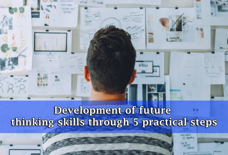 Development of future thinking skills through 5 practical steps